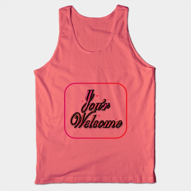 You are Welcome Tank Top by Honest_Lancer